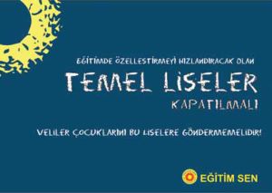 Eğitim Sen: Temel Liseler Kapatılmalı