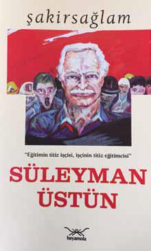 Şakir Sağlam'ın Süleyman Üstün isimli kitabı