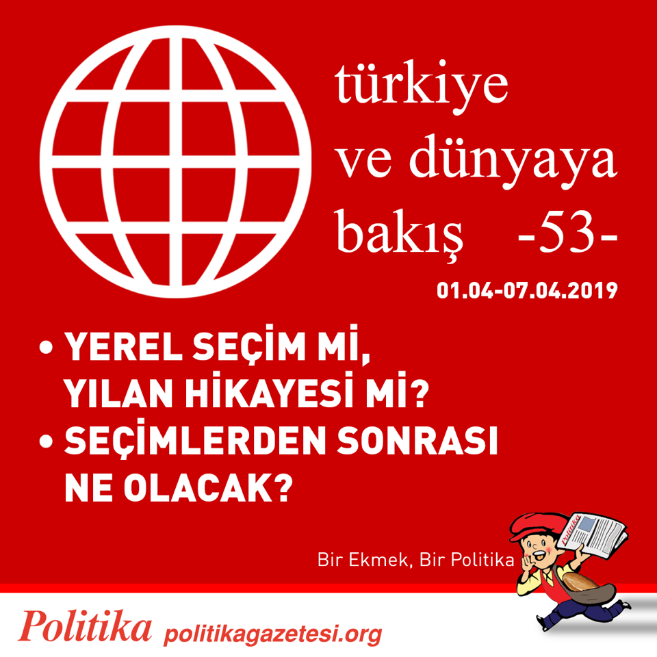 POLİTİKA’DAN GEÇMİŞ HAFTAYA BAKIŞ  01.04-07.04.2019